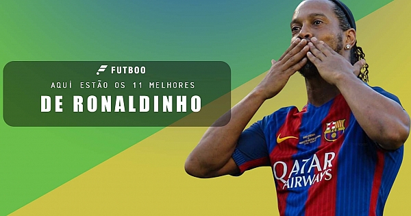 Aqui estão os 11 melhores de Ronaldinho!