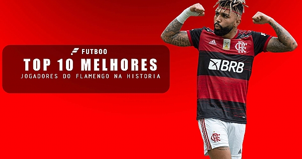 Os 10 maiores jogadores da história do Flamengo