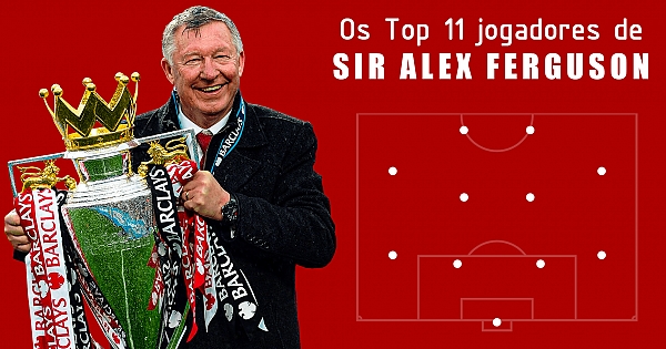  Os Top 11 jogadores de Alex Ferguson