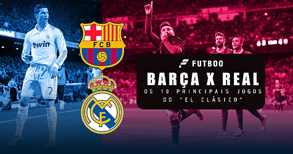 Real x Barça: Os 10 principais jogos do "El Clásico"