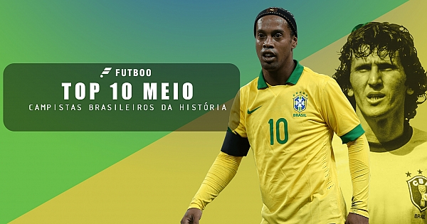 Top 10 meio-campistas brasileiros da história