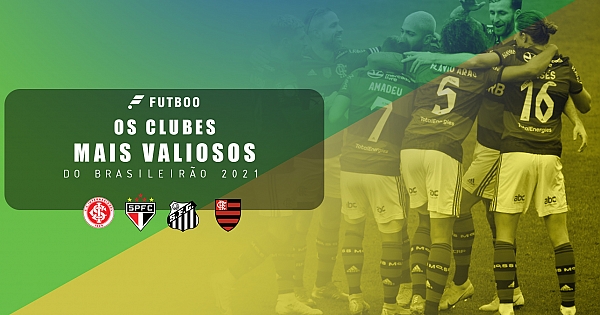 Os clubes mais valiosos do Brasileirão 2021