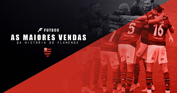 As maiores vendas da história do Flamengo