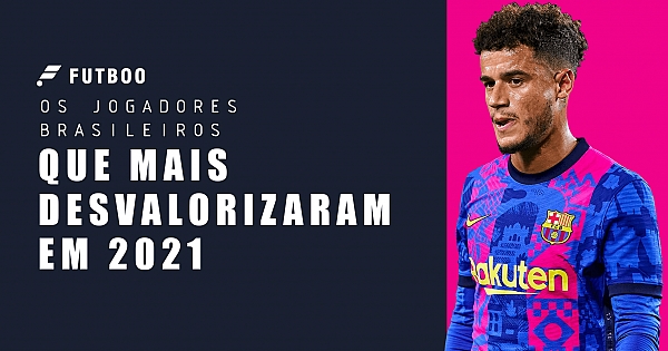 Os jogadores brasileiros que mais desvalorizaram em 2021