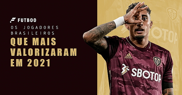 Os jogadores brasileiros que mais valorizaram em 2021