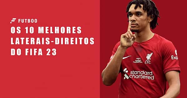 Os 10 melhores laterais-direitos do FIFA 23