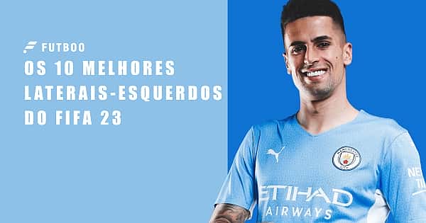 Os 10 melhores laterais-esquerdos do FIFA 23