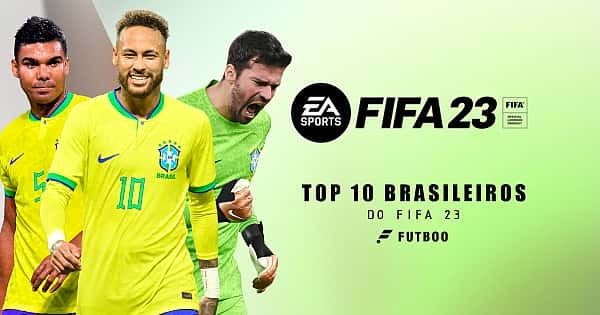 Os 10 melhores brasileiros do FIFA 23