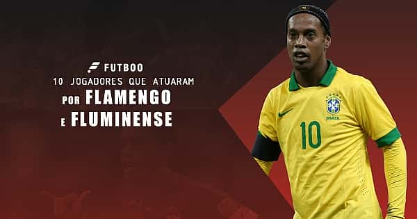 Relembre 10 jogadores que atuaram por Flamengo e Fluminense