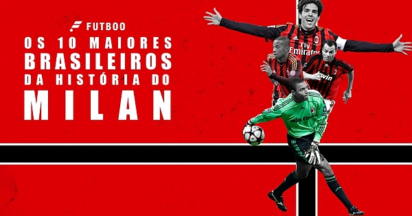 Os 10 maiores brasileiros da história do Milan