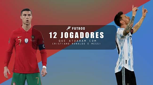 Sortudos! Veja quem são os 12 jogadores que atuaram com Cristiano Ronaldo e Messi