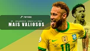 Os jogadores brasileiros mais valiosos do mundo