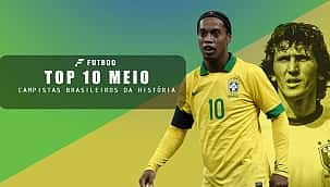 Top 10 melhores meio-campistas brasileiros da história