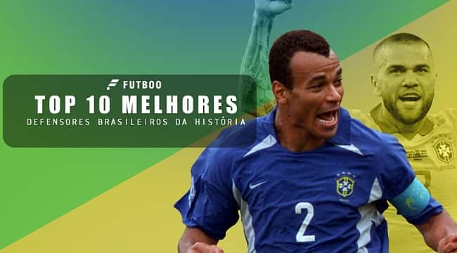Top 10 melhores defensores brasileiros da história