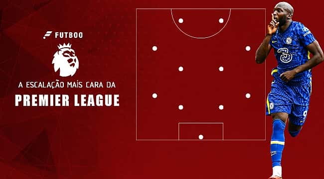 A escalação mais cara da Premier League