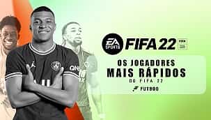 Os jogadores mais rápidos do FIFA 22