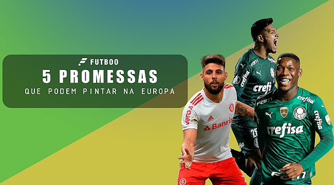 5 promessas que podem pintar na Europa