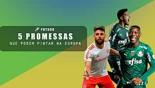 5 promessas que podem pintar na Europa