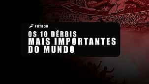 Os 10 dérbis mais importantes do mundo