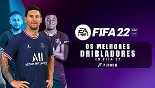Os melhores dribladores do FIFA 22