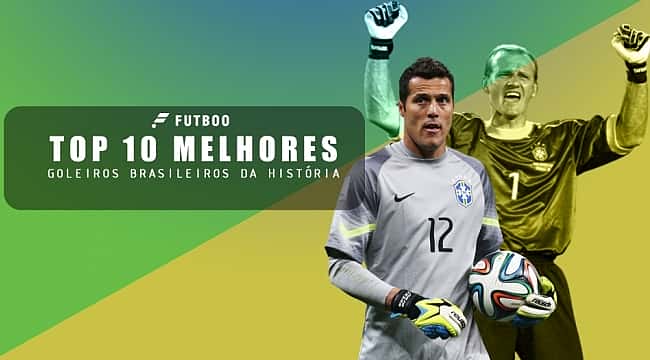 Top 10 goleiros brasileiros da história