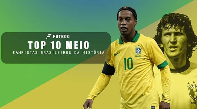 Top 10 meio-campistas brasileiros da história