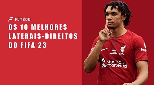 Os 10 melhores laterais-direitos do FIFA 23