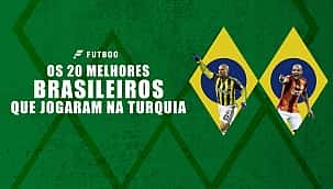 Os melhores brasileiros que jogaram na Turquia