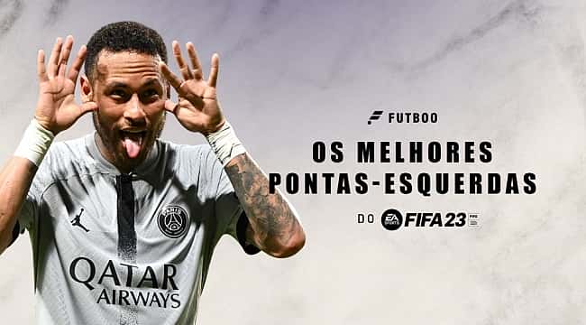 Os 10 melhores pontas-esquerdas do FIFA 23; Neymar lidera a lista
