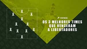Confira os 3 melhores times que venceram a Copa Libertadores