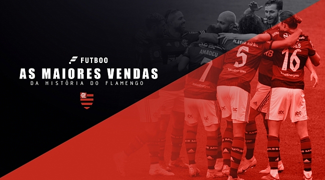 As maiores vendas da história do Flamengo