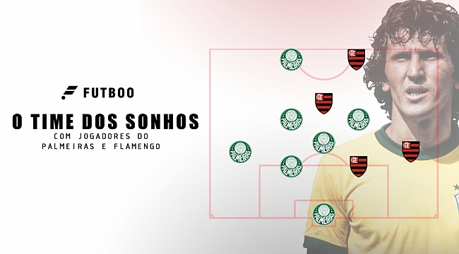 O time dos sonhos com jogadores do Palmeiras e Flamengo